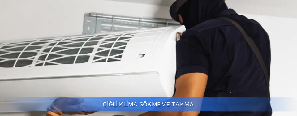 Çiğli İlçemi Klima Sökme ve Takma